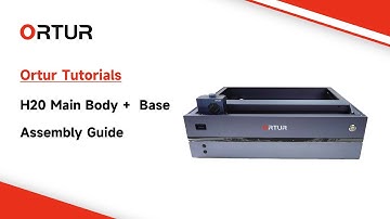 Ortur H20 Main Body + Base Assembly Guide