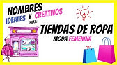 NOMBRES ORIGINALES PARA TIENDAS DE BOUTIQUES O DE MODA FEMENINA YouTube