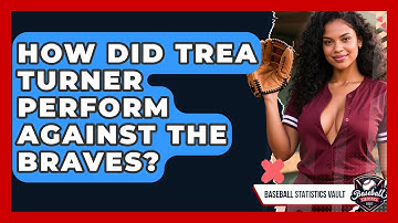 How Did Trea Turner Perform Against the Braves? | Baseball Statistics Vault News