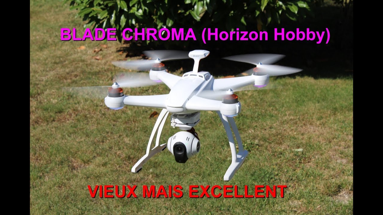quadcopter dynamics BLADE CHROMA , REVIEW ,TEST ,VIEUX MAIS ? EXCELLENT !!!