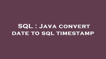 SQL : Java convert date to sql timestamp