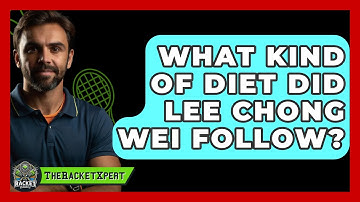 What Kind Of Diet Did Lee Chong Wei Follow? - The Racket Xpert