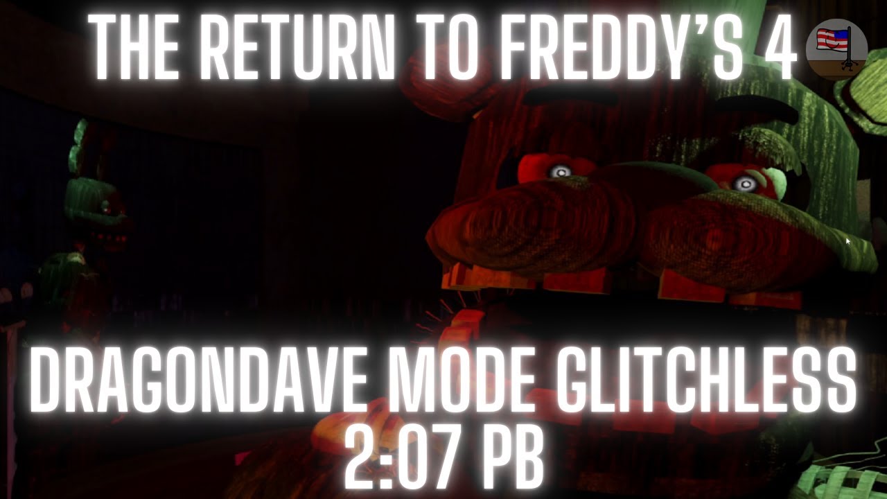 The Return to Freddy's 4 || DragonDave Mode Glitchless 