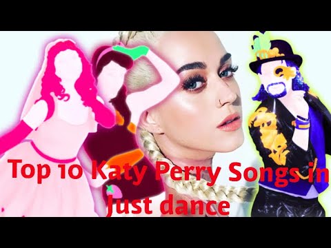 Top 10 Katy Perry Songs in Just Dance - YouTube