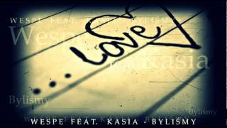 Video thumbnail of "Wespe feat. Kasia - Byliśmy - 2012"