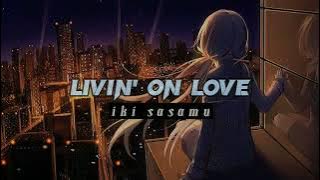 Livin' On Love - (Iki Sasamu Remix) DJ FULL BASS 2022