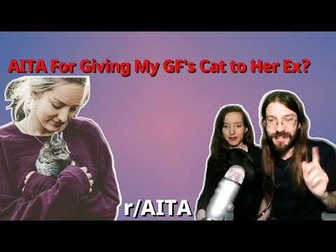 AITA for giving my gf's cat to her ex? | 4 r/AITA | Brian's Advice 122