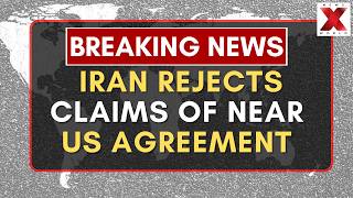 Iran Rejects Claims Of Imminent US Agreement | NewsX World