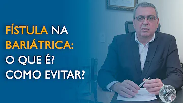 O que causa fístula na cirurgia bariátrica?