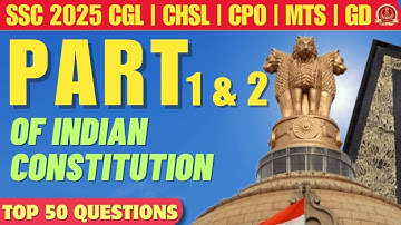 PART 1 & 2  OF INDIAN CONSTITUTION | TOP 50 MCQS| POLITY FOR SSC EXAMS 2025 | REVISE LIKE PRO