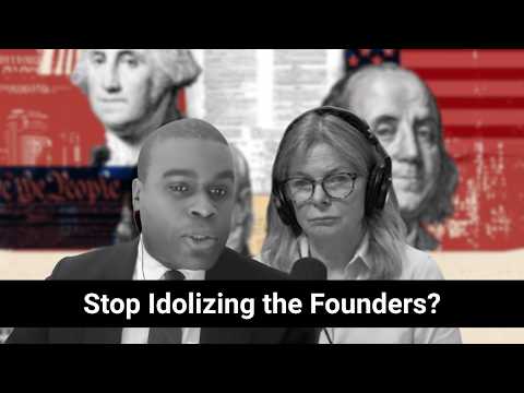 America 250: Is it Time to Stop Idolizing the Founders?