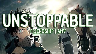 The Score  - Unstoppable (Friendship) [ AMV | MyHeroAcademia ]