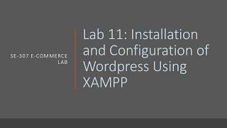 SE-307 E-Commerce Lab 11 - Installing WordPress Using XAMPP