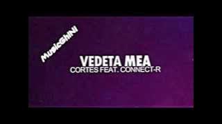 Connect-R Feat. Cortes - Vedeta Mea