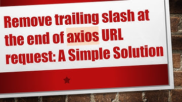 Remove trailing slash at the end of axios URL request: A Simple Solution