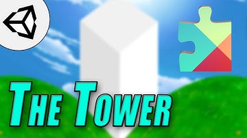 The Tower ,  Google Play Services  • 48 • Mobile Game [Tutorial][C#]