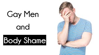 Gay Men and Body Shame