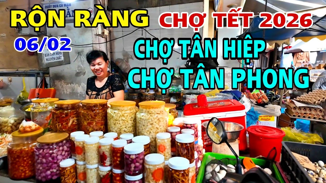RỘN RÀNG CHỢ TẾT 2026 TẠI CHỢ TÂN HIỆP VÀ CHỢ TÂN PHONG BIÊN HÒA
