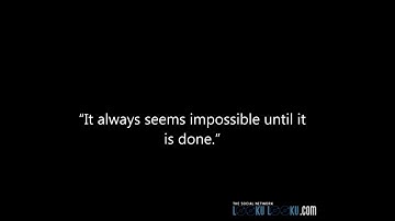 It always seems impossible until it is done