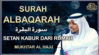 SURAH AL-BAQARA - Setan kabur Dari Rumah - Penning Hati dan Pikiran by MUKHTAR ALHAJJ