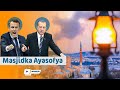 Maxaa Sidan Oo Dhan La Isugu Haystaa Masaajidkan Ayasofya Maxaa Sidan Oo Dhan La Isugu Haystaa Masaajidkan Ayasofya