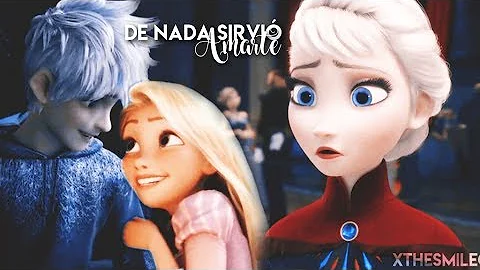 De nada sirvi amarte  Jack y Elsa ft. Rapunzel