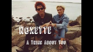 A THING ABOUT YOU - ROXETTE