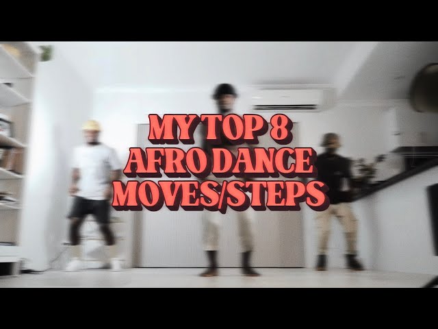 MY TOP 8 AFRO DANCE MOVES/STEPS class=