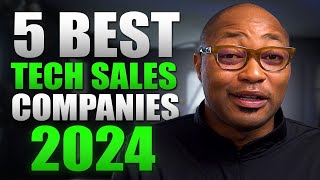 5 Best Tech Sales Companies To Work For In 2024