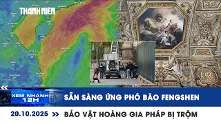 [LIVE] XEM NHANH 12H: Sẵn sàng ứng phó bão Fengshen | Bảo vật hoàng gia Pháp bị đánh cắp