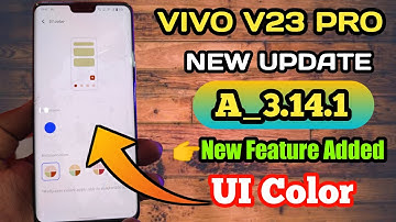 Vivo V23pro New Update in April | New Version A_3.14.1 | New Features Added UI Colour