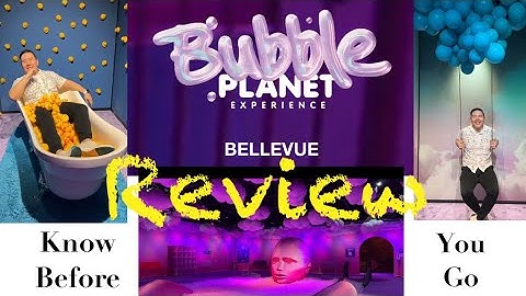 Bubble Planet Immersive Experience Review - Bellevue: What It