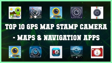 Top 10 Gps Map Stamp Camera Android Apps