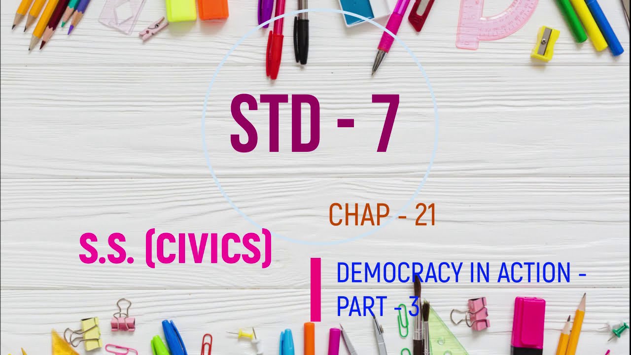 STD 7 S S CIVICS CH 21 DEMOCRACY IN ACTION PART 3