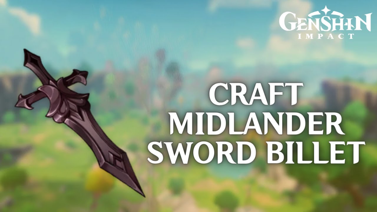 How to Craft Midlander Sword Billet in Genshin Impact 2024 Genshin