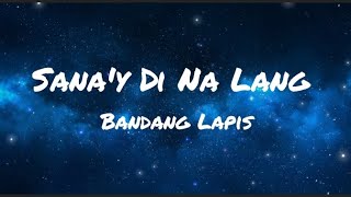 Miniatura del video "Sana'y Di Na Lang - Bandang Lapis (Lyrics)"