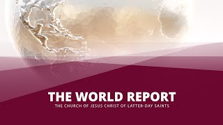 The World Report of The Church of Jesus Christ of Latter-day Saints - April 2025