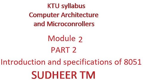 KTU syllabus ECT 206 Computer architecture and microcontroller calss2 introduction to 8051