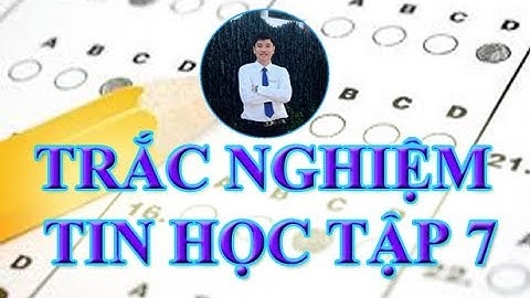 TRẮC NGHIỆM TIN HỌC TẬP 7