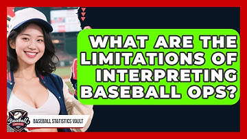 What Are The Limitations Of Interpreting Baseball OPS? - Baseball Statistics Vault
