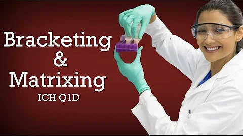 Stability Bracketing & Matrixing ICH Q1D