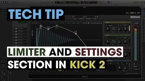 Tech Tip -  Limiter and Settings Section in Kick 2