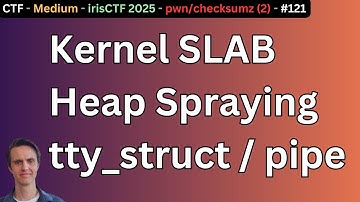 Kernel Spraying (tty_struct/pipe_buffers); Part 2 pwn/checksumz IrisCTF 2025