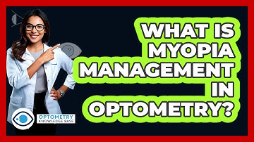 What Is Myopia Management In Optometry? - Optometry Knowledge Base