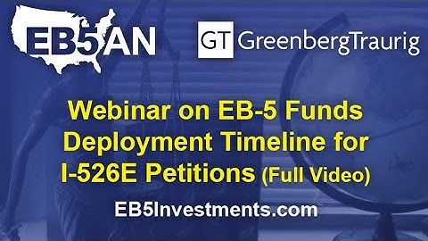 Webinar on EB-5 Funds Deployment Timeline for I-526E Petitions (Full)