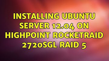 Ubuntu: Installing Ubuntu Server 12.04 on HighPoint RocketRAID 2720SGL RAID 5