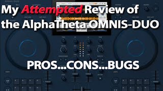 My “attempted” review of the AlphaTheta OMNIS-DUO (I failed…it’s just not ready…)