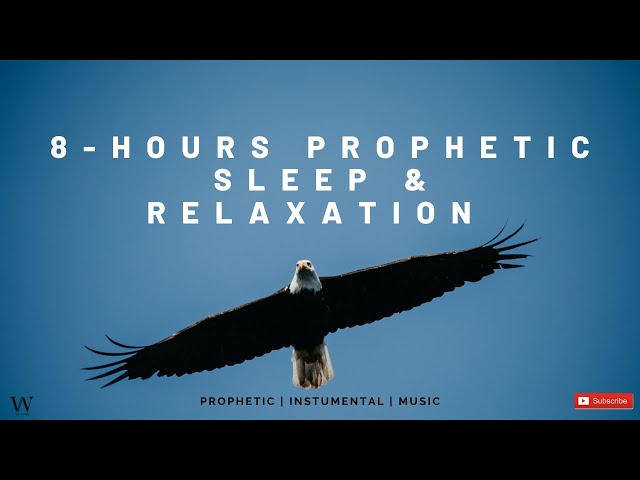 8 - Hours Prophetic Worship Music | Instrumental Sleep and Relaxation Music class=