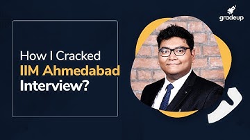 Crack IIM Interviews with Aayush Gupta | IIM Ahmedabad Interview Details | Gradeup
