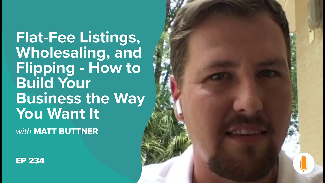 Flat-Fee Listings, Wholesaling, and Flipping - How to Build Your Business the Way You Want It.